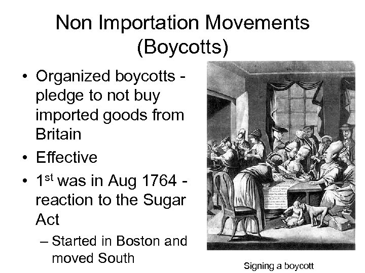 Non Importation Movements (Boycotts) • Organized boycotts pledge to not buy imported goods from