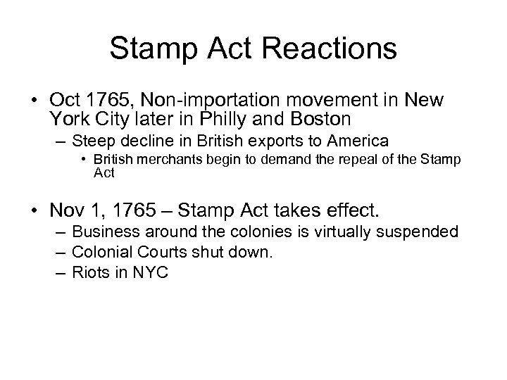 Stamp Act Reactions • Oct 1765, Non-importation movement in New York City later in