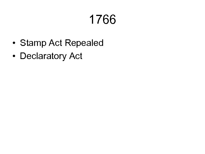 1766 • Stamp Act Repealed • Declaratory Act 