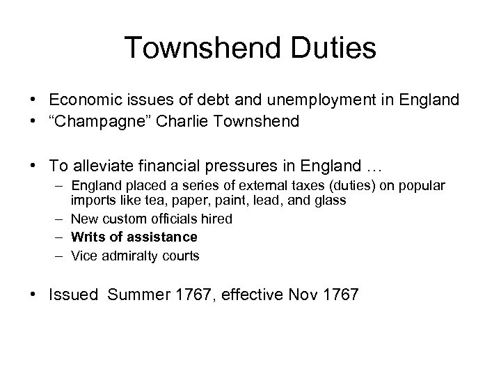 Townshend Duties • Economic issues of debt and unemployment in England • “Champagne” Charlie