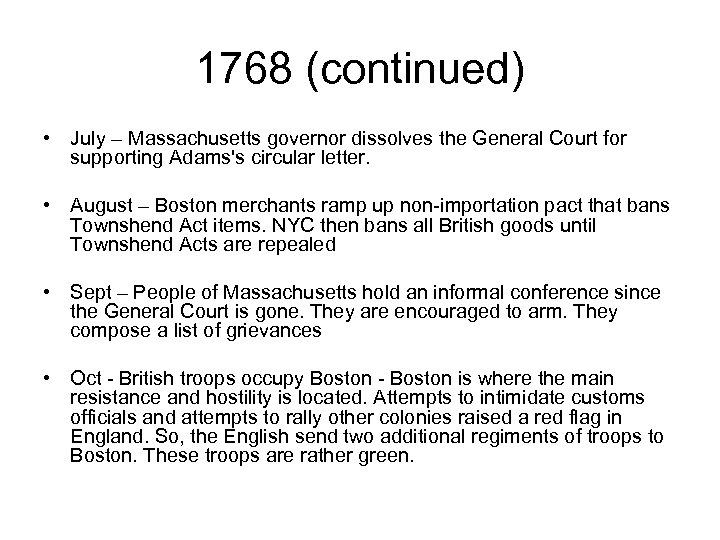 1768 (continued) • July – Massachusetts governor dissolves the General Court for supporting Adams's