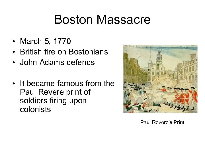 Boston Massacre • March 5, 1770 • British fire on Bostonians • John Adams