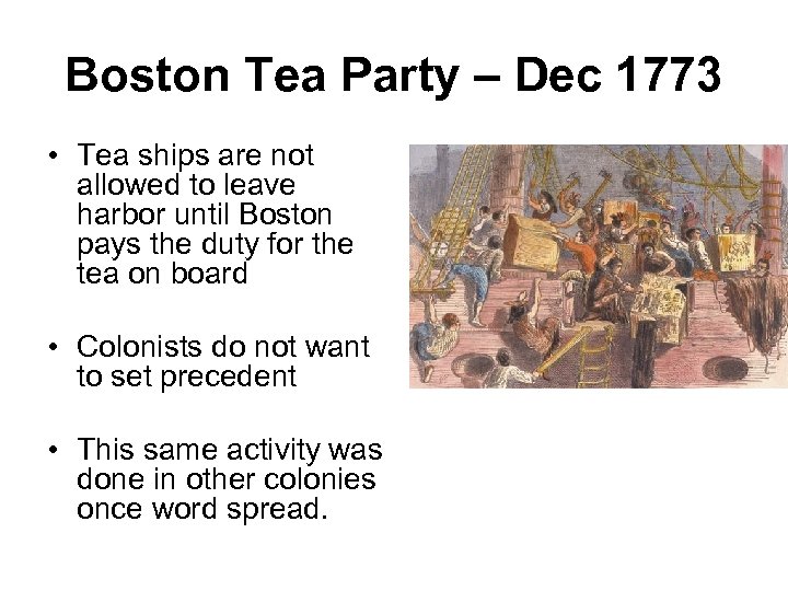 Boston Tea Party – Dec 1773 • Tea ships are not allowed to leave