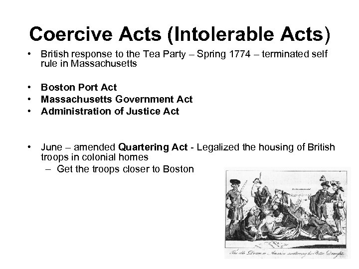 Coercive Acts (Intolerable Acts) • British response to the Tea Party – Spring 1774