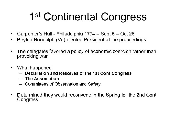 1 st Continental Congress • Carpenter's Hall - Philadelphia 1774 – Sept 5 –