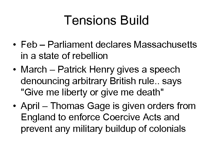 Tensions Build • Feb – Parliament declares Massachusetts in a state of rebellion •