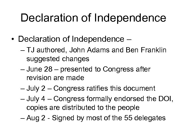 Declaration of Independence • Declaration of Independence – – TJ authored, John Adams and