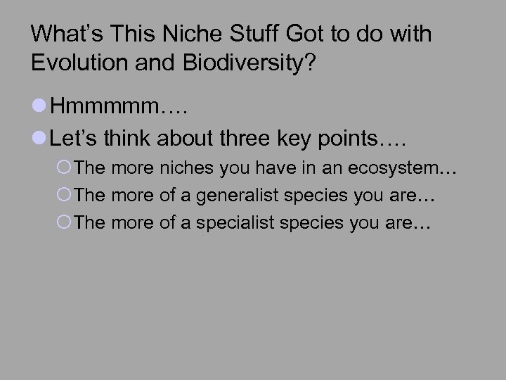 What’s This Niche Stuff Got to do with Evolution and Biodiversity? l Hmmmmm…. l