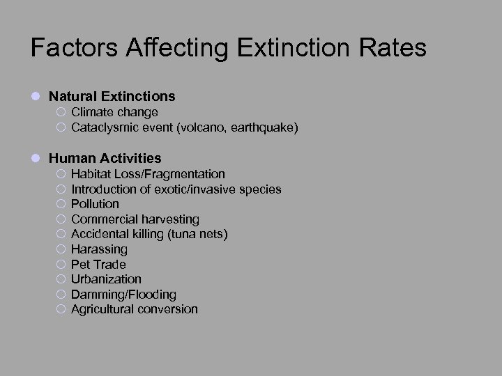 Factors Affecting Extinction Rates l Natural Extinctions ¡ Climate change ¡ Cataclysmic event (volcano,