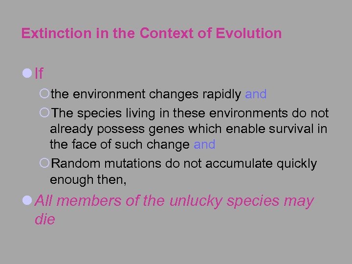 Extinction in the Context of Evolution l If ¡the environment changes rapidly and ¡The