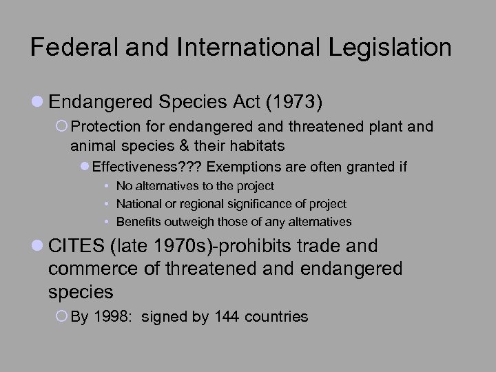 Federal and International Legislation l Endangered Species Act (1973) ¡ Protection for endangered and