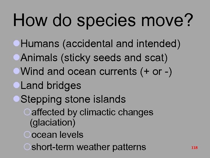 How do species move? l. Humans (accidental and intended) l. Animals (sticky seeds and