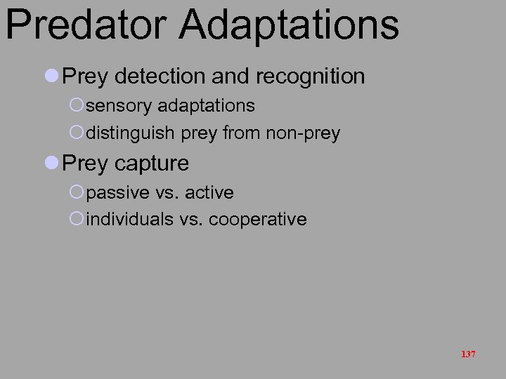 Predator Adaptations l Prey detection and recognition ¡sensory adaptations ¡distinguish prey from non-prey l