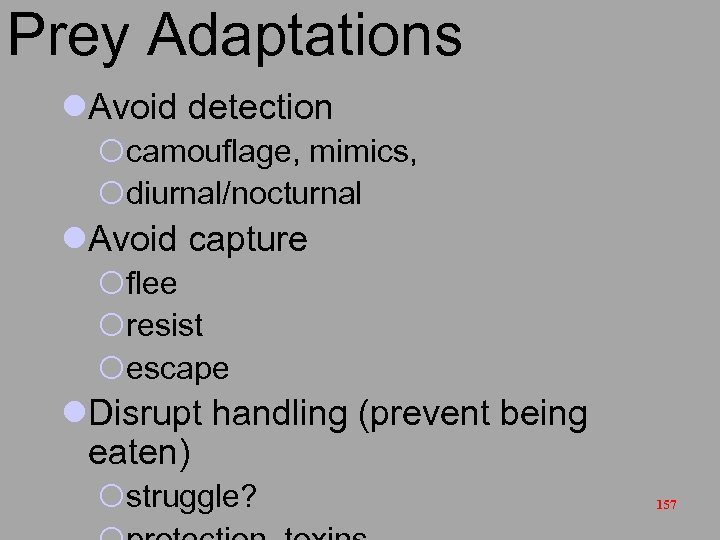 Prey Adaptations l. Avoid detection ¡camouflage, mimics, ¡diurnal/nocturnal l. Avoid capture ¡flee ¡resist ¡escape