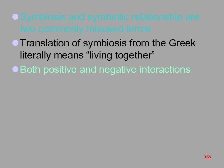 l Symbiosis and symbiotic relationship are two commonly misused terms l Translation of symbiosis