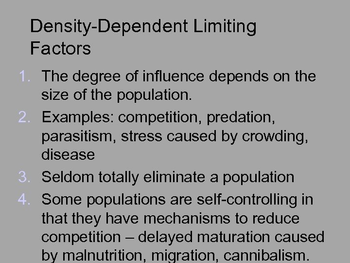 Density-Dependent Limiting Factors 1. The degree of influence depends on the size of the