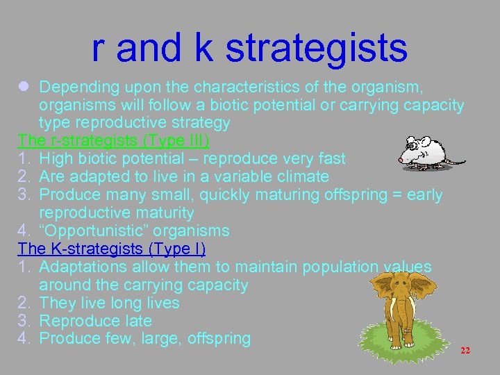 r and k strategists l Depending upon the characteristics of the organism, organisms will