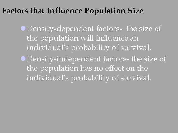 Factors that Influence Population Size l Density-dependent factors- the size of the population will