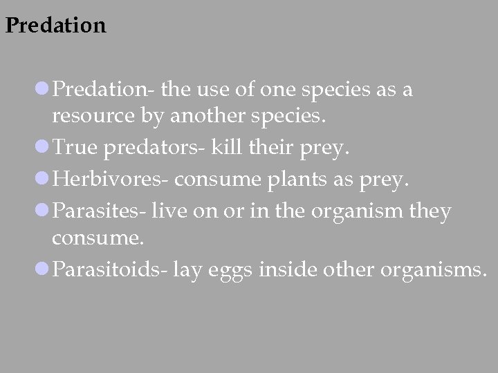 Predation l Predation- the use of one species as a resource by another species.