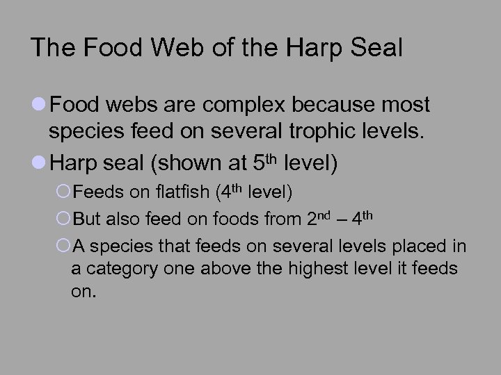 The Food Web of the Harp Seal l Food webs are complex because most