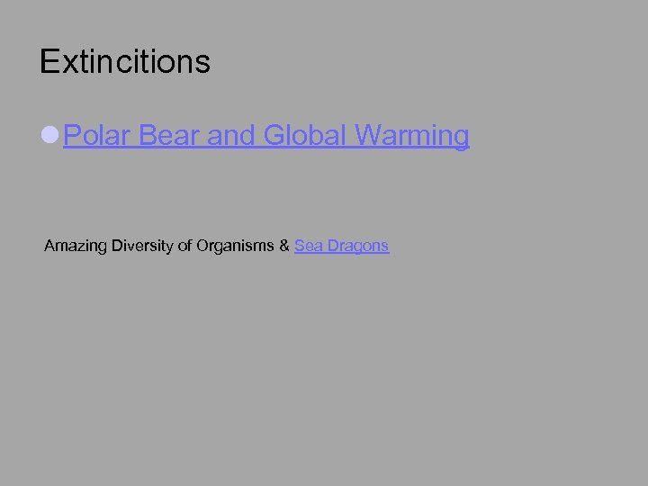 Extincitions l Polar Bear and Global Warming Amazing Diversity of Organisms & Sea Dragons