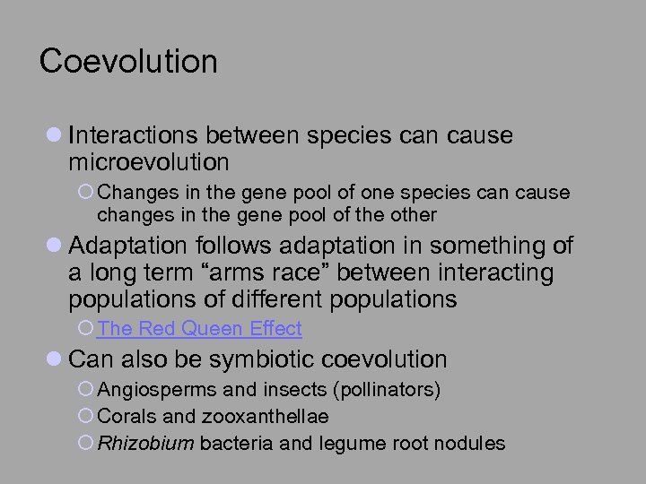 Coevolution l Interactions between species can cause microevolution ¡ Changes in the gene pool