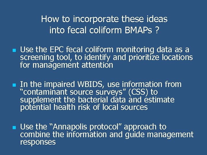 How to incorporate these ideas into fecal coliform BMAPs ? n n n Use