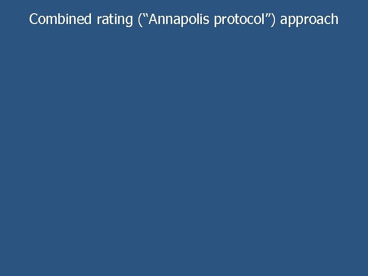 Combined rating (“Annapolis protocol”) approach 