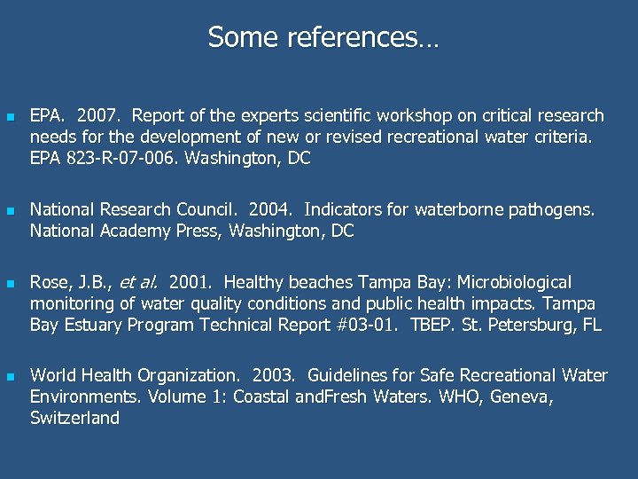 Some references… n n EPA. 2007. Report of the experts scientific workshop on critical