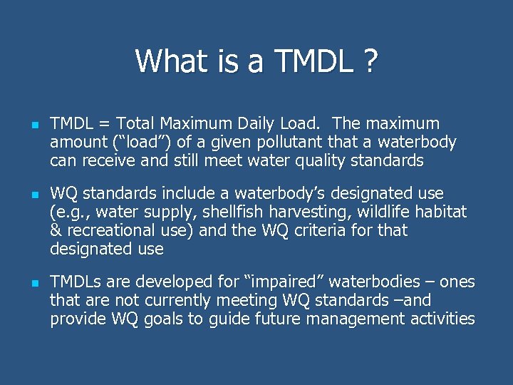 What is a TMDL ? n n n TMDL = Total Maximum Daily Load.