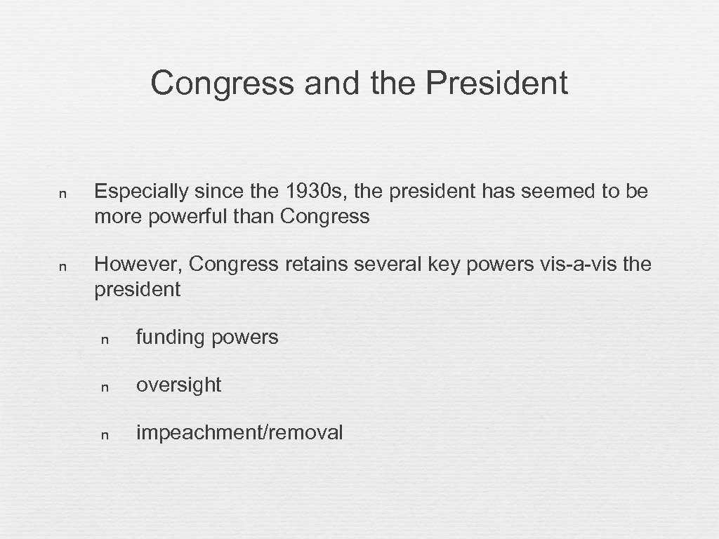 Congress and the President n Especially since the 1930 s, the president has seemed