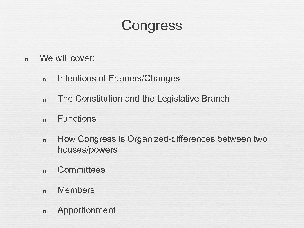 Congress n We will cover: n Intentions of Framers/Changes n The Constitution and the