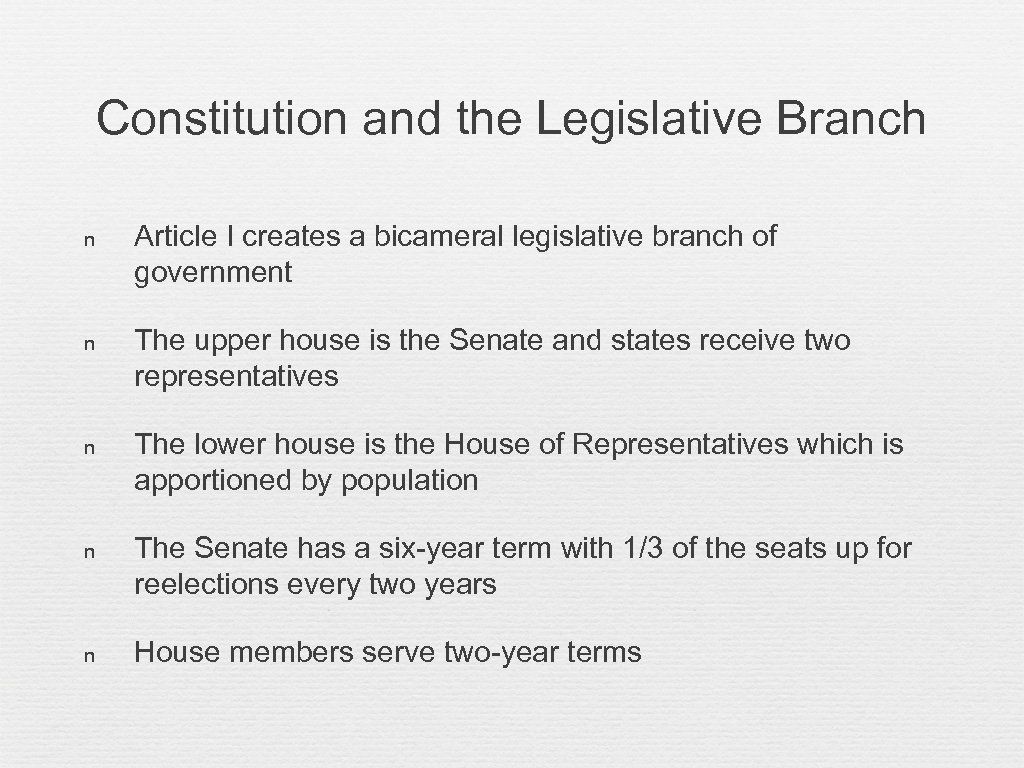 Constitution and the Legislative Branch n Article I creates a bicameral legislative branch of