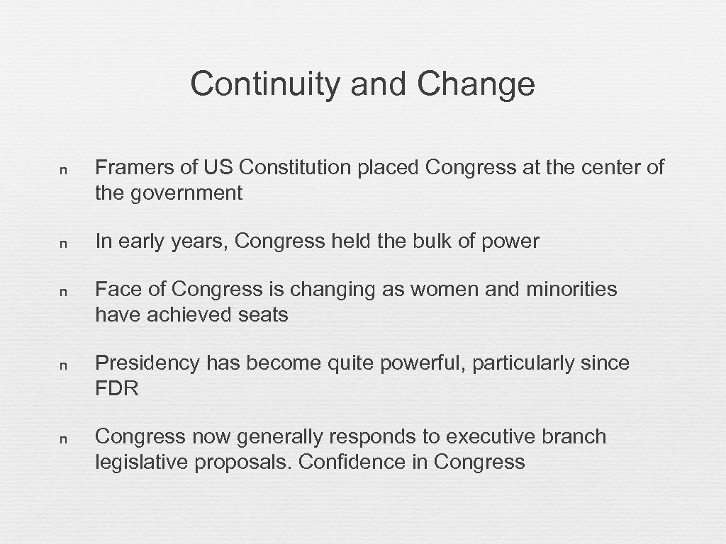 Continuity and Change n Framers of US Constitution placed Congress at the center of