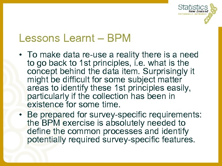 Lessons Learnt – BPM • To make data re-use a reality there is a