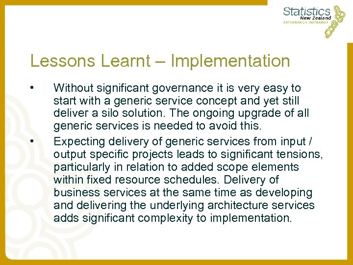 Lessons Learnt – Implementation • • Without significant governance it is very easy to