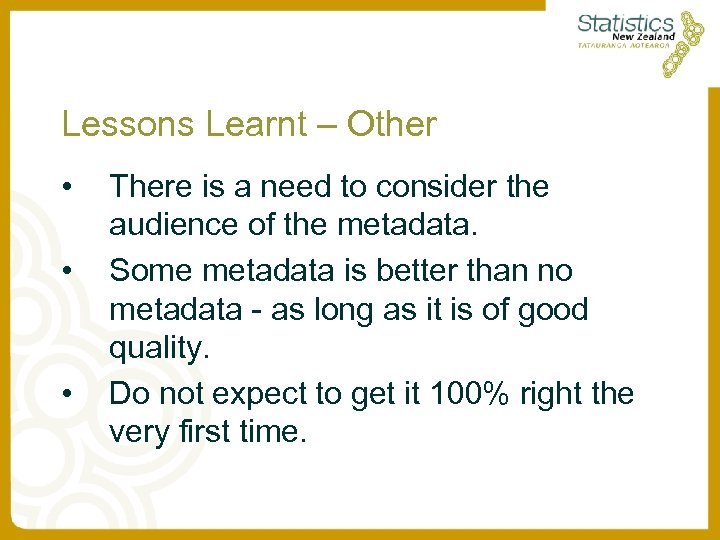 Lessons Learnt – Other • • • There is a need to consider the