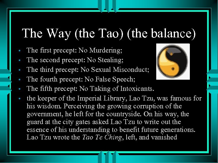 The Way (the Tao) (the balance) • • • The first precept: No Murdering;