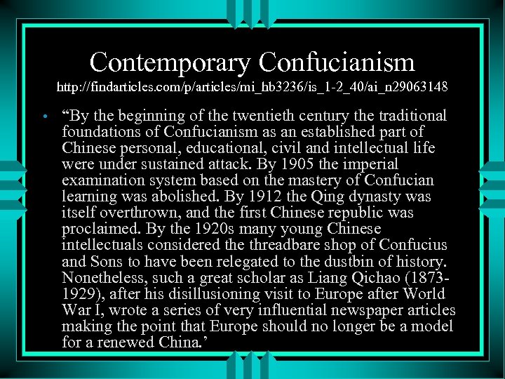 Contemporary Confucianism http: //findarticles. com/p/articles/mi_hb 3236/is_1 -2_40/ai_n 29063148 • “By the beginning of the