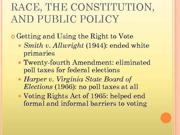 RACE, THE CONSTITUTION, AND PUBLIC POLICY Getting and Using the Right to Vote Smith