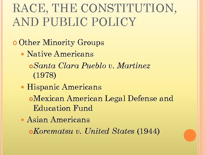 RACE, THE CONSTITUTION, AND PUBLIC POLICY Other Minority Groups Native Americans Santa Clara Pueblo