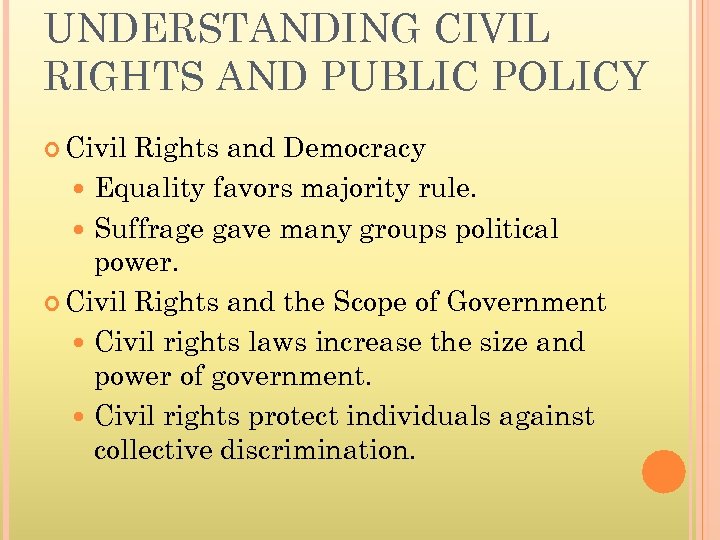 UNDERSTANDING CIVIL RIGHTS AND PUBLIC POLICY Civil Rights and Democracy Equality favors majority rule.