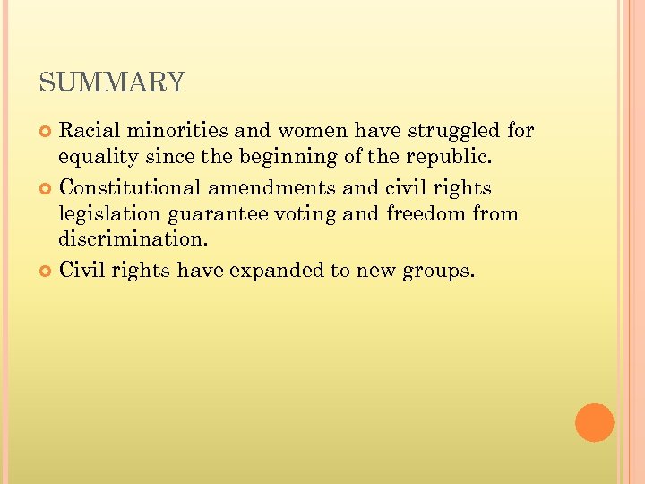 SUMMARY Racial minorities and women have struggled for equality since the beginning of the