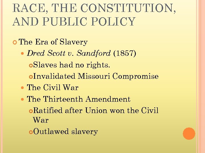 RACE, THE CONSTITUTION, AND PUBLIC POLICY The Era of Slavery Dred Scott v. Sandford