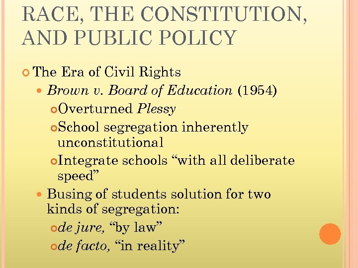 RACE, THE CONSTITUTION, AND PUBLIC POLICY The Era of Civil Rights Brown v. Board