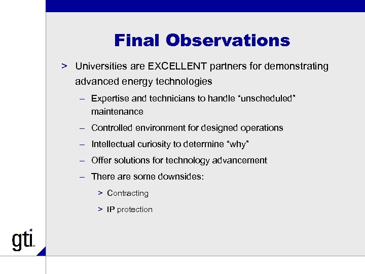 Final Observations > Universities are EXCELLENT partners for demonstrating advanced energy technologies – Expertise