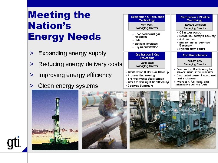 Meeting the Nation’s Energy Needs Exploration & Production Technology Distribution & Pipeline Technology Kent