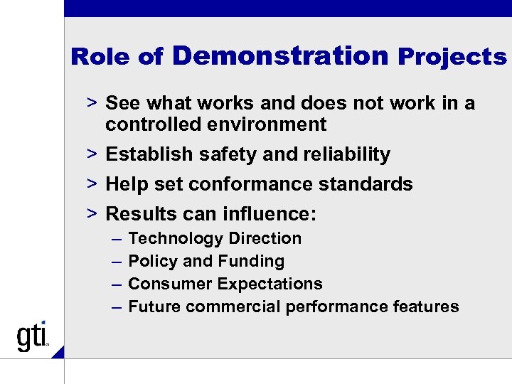 Role of Demonstration Projects > See what works and does not work in a