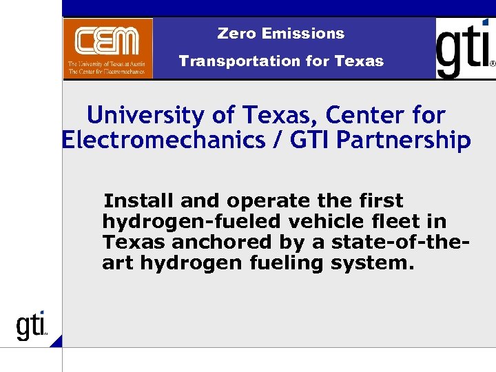 Zero Emissions Transportation for Texas University of Texas, Center for Electromechanics / GTI Partnership