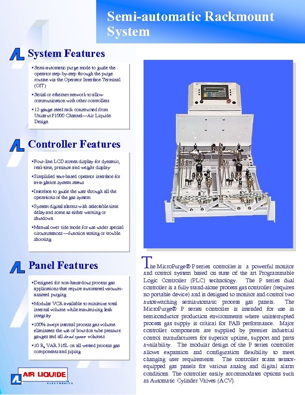 Semi-automatic Rackmount System Features • Semi-automatic purge mode to guide the operator step-by-step through